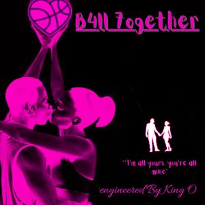 Ball Together (Explicit)