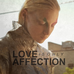 Love Is Only Affection