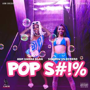 POP **** (feat. Shadow Vs Dinero) [Explicit]