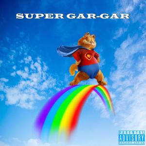 Super Gar-Gar (Explicit)