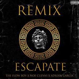 ESCÁPATE(feat. Noé Cuevas & Adrixn García) (Remix)