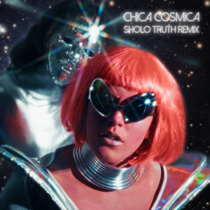 Chica Cósmica (Sholo Truth Remix)