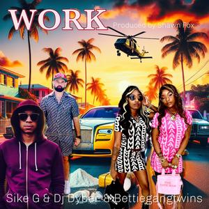 Work (feat. Dj Dyber & Bettieg.a.n.gtwins) (Explicit)