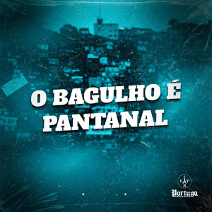 O BAGULHO E PANTANAL (Explicit)