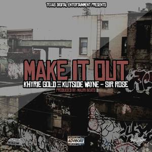 Make It Out (Explicit)