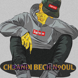 Ch3andi Bech N9oul (Explicit)