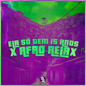Ela Só Tem 15 Anos x Afro Relax (Explicit)