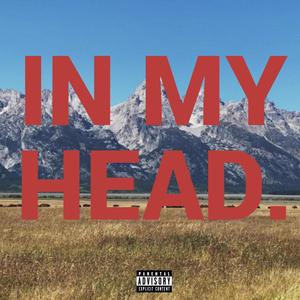 IN MY HEAD. (Explicit)