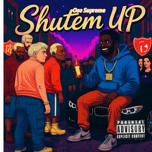 Shut'em Up (Explicit)