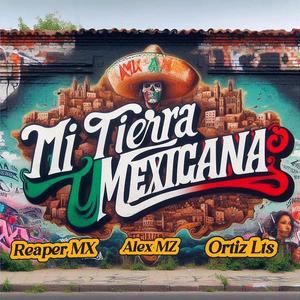 Mi Tierra Mexicana (feat. Alex Mz) [Explicit]