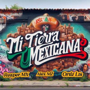 Mi Tierra Mexicana (feat. Alex Mz) (Explicit)