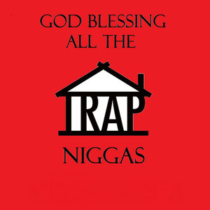 God Blessing All the Trap Niggas