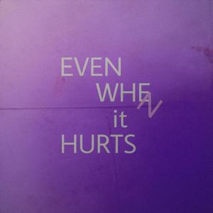 Even When It Hurts