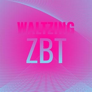 Waltzing Zbt