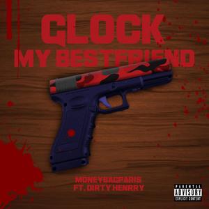 Glock My Bestfriend (feat. Dirty Henrry) [Explicit]