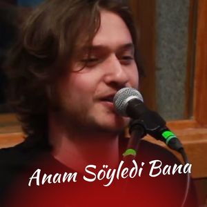 Anam Söyledi Bana