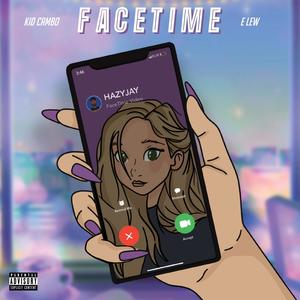 FaceTime (feat. E. Lew & Kid Cambo) [Explicit]