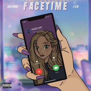 FaceTime(feat. E. Lew & Kid Cambo) (Explicit)