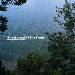 TheWaterAndTheTrees (feat. Overpade) (Explicit)