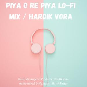 Piya O Re Piya Lo-fi Mix /Hardik Vora (Bollywood Lo-Fi Mix)