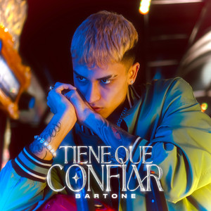 Tiene Que Confiar (Explicit)