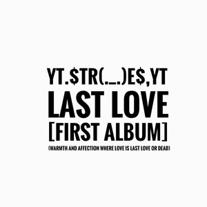 Last Love (Warmth and Affection Where Love Is Last Love or Dead) [First Album]