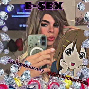 E-SEX (feat. Jennie journey) (Explicit)