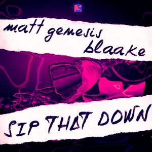 Sip That Down (feat. Blaake) [Explicit]