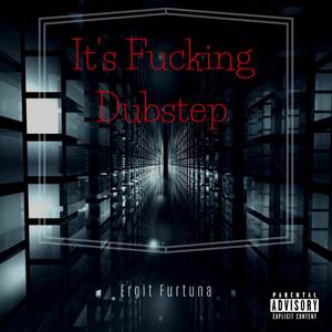 It's ****ing Dubstep (Explicit)