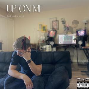 Up On Me (Explicit)