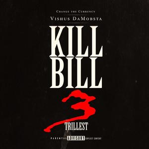 KILLbILL 3: Trillest (Explicit)
