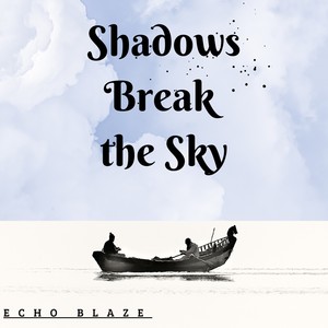 Shadows Break the Sky