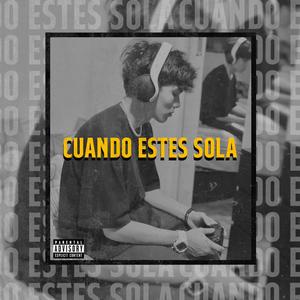 Cuando Estes Sola (Explicit)