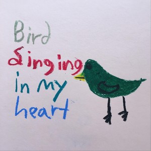 Bird Singing in My Heart