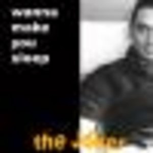 The Joker - Wanna make you sleep comment version