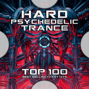 Hard Psychedelic Trance Top 100 Best Selling Chart Hits