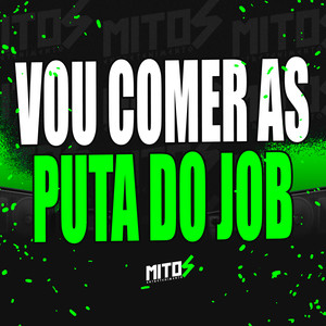 Vou Comer As Puta Do Job (Explicit)