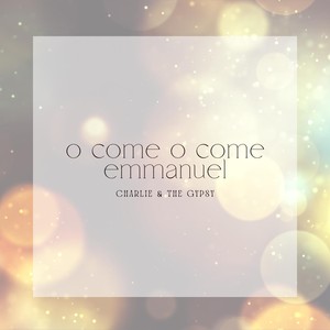 O Come O Come Emmanuel