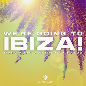 We're Going To Ibiza!