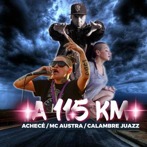 A 115 KM (feat. MC AUSTRA, CALAMBRE JUAZZ & CRGE SANTIS) (Explicit)