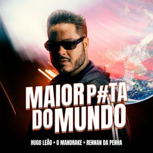 Maior P#ta do Mundo (Explicit)