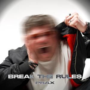 Break The Rules (Explicit)