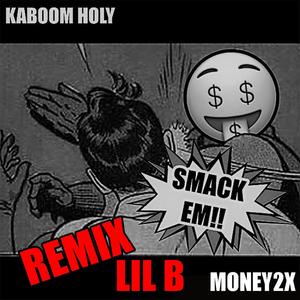 Smack Em(feat. Lil B & Money2x) (Remix|Explicit)