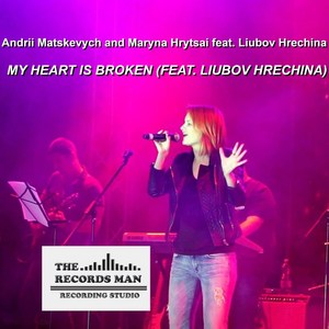 My Heart Is Broken (feat. Liubov Hrechina)