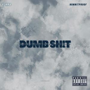 Dumb **** (feat. Hunnitproof Jeez) (Explicit)