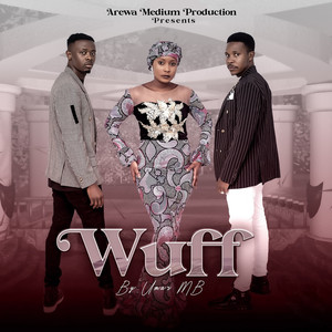 Wuff (feat. Hauwa Ayawa, Lilin Baba, Umar M Shareef) (Explicit)