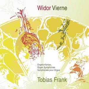 Charles-Marie Widor & Louis Vierne: Organ Symphonies