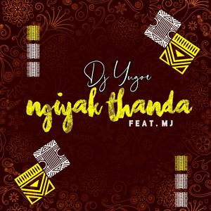 Ngiyak'thanda (feat. M.J)