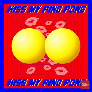 Kiss My Ping Pong（D&G DISS）