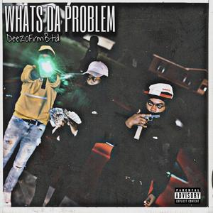 Whats Da Problem (Explicit)